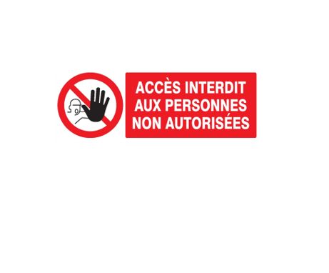 Panneau rectangulaire "accès interdit aux personnes non autorisées" 1 Panneau rectangulaire "accès interdit aux personnes non autorisées"